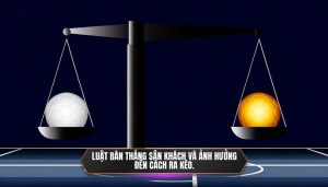 Luật bàn thắng sân khách và ảnh hưởng đến cách ra kèo.